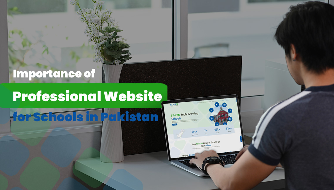 Importance of Professional Website for Schools in Pakistan | SIMSIN